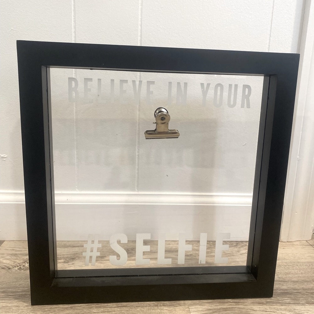 “BELIEVE IN YOUR #SELFIE” picture frame